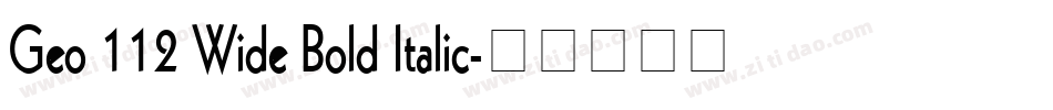 Geo 112 Wide Bold Italic字体转换